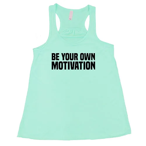 Be Your Own Motivation Shirt