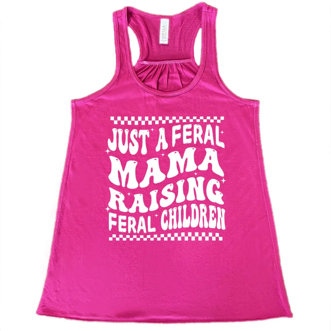 Just A Feral Mama Raising Feral Children Shirt