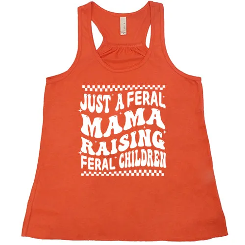 Just A Feral Mama Raising Feral Children Shirt